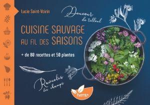 livre cuisine sauvage au fil des saisons édition Terran auteure Lucie Saint-Voirin